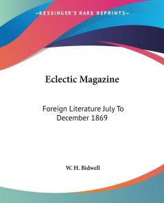 Eclectic Magazine: Foreign Literature July to December 1869