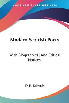 Modern Scottish Poets: With Biographical and Critical Notices