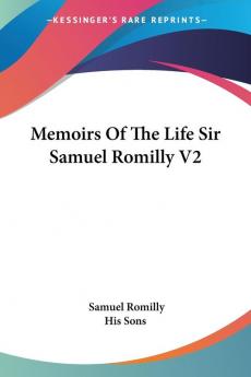 Memoirs of the Life Sir Samuel Romilly: 2