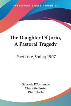 The Daughter of Jorio a Pastoral Tragedy: Poet Lore Spring 1907