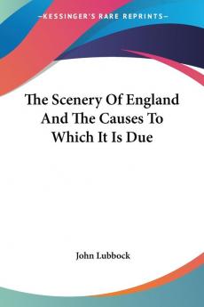 The Scenery of England and the Causes to Which It Is Due