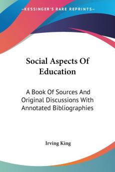 Social Aspects of Education: A Book of Sources and Original Discussions With Annotated Bibliographies