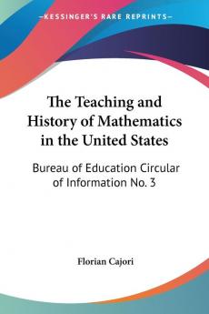 The Teaching and History of Mathematics in the United States: Bureau of Education Circular of Information No. 3