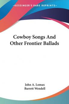 Cowboy Songs and Other Frontier Ballads