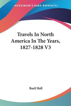 Travels In North America In The Years 1827-1828 V3