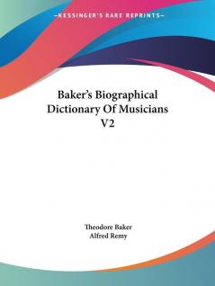 Baker's Biographical Dictionary of Musicians: 2