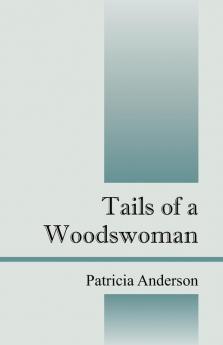 Tails of a Woodswoman