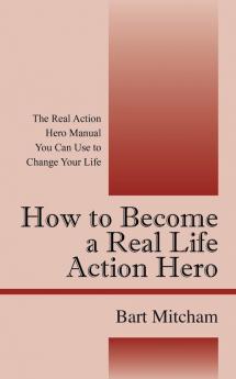 How to Become a Real Life Action Hero