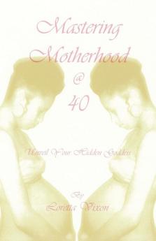Mastering Motherhood @ Forty