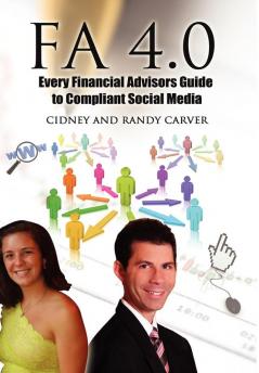 Fa 4.0: Every Financial Advisors Guide to Compliant Social Media