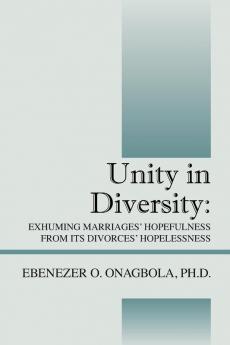 Unity in Diversity: Exhuming Marriages' Hopefulness from Its Divorces' Hopelessness