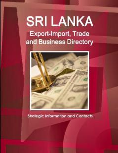 Sri Lanka Export-Import Trade and Business Directory - Strategic Information and Contacts