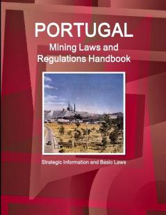 Portugal Mining Laws and Regulations Handbook - Strategic Information and Basic Laws