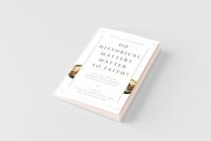 Do Historical Matters Matter to Faith?