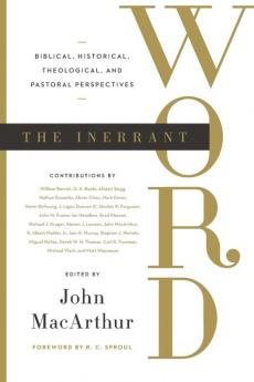 The Inerrant Word: Biblical Historical Theological and Pastoral Perspectives