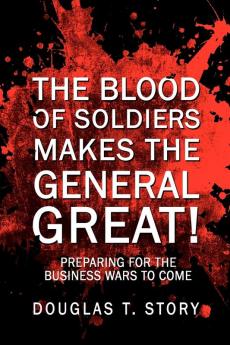 The Blood Of Soldiers Makes The General            Great!