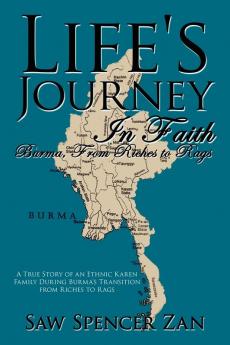 Life's Journey In Faith: Burma From Riches to Rags