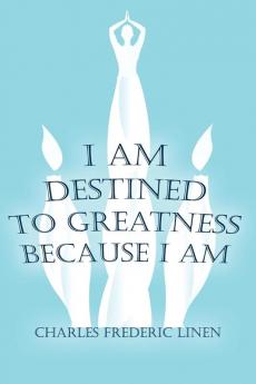 I am Destined to Greatness Because I am