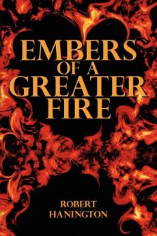 Embers of a Greater Fire