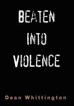 Beaten Into Violence