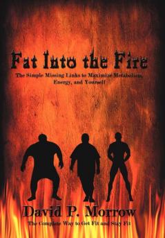 Fat Into the Fire