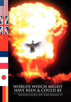 Worlds Which Might Have Been and Could Be