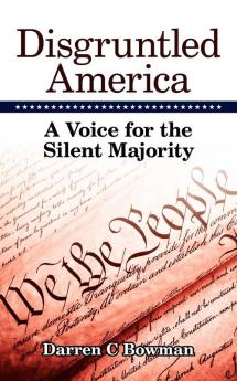 Disgruntled America: A Voice for the Silent Majority