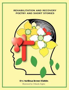 Rehabilitation and Recovery: Poetry and short stories