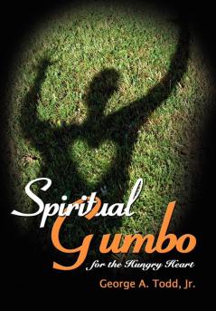 Spiritual Gumbo for the Hungry Heart