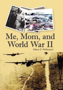 Me Mom and World War II