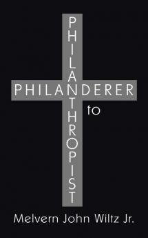 Philanderer to Philanthropist
