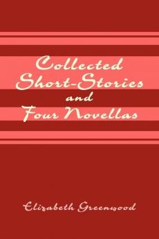 Collected Short-Stories and Four Novellas