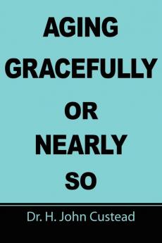 Aging Gracefully Or Nearly So