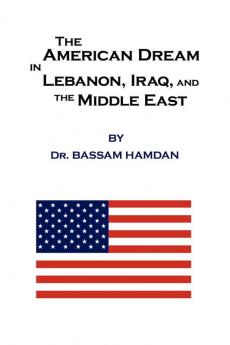 The American Dream in Lebanon Iraq and the Middle East