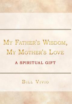 My Father's Wisdom My Mother's Love