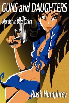 Guns and Daughters: Murder in Boca Chica