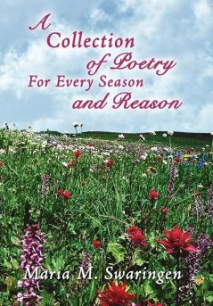 A Collection of Poetry For Every Season and Reason