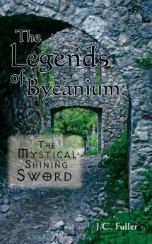 The Legends of Bycanium: The Mystical Shining Sword