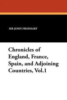 Chronicles of England France Spain and Adjoining Countries Vol.1