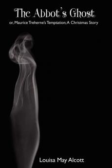 The Abbot's Ghost; Or Maurice Treherne's Temptation