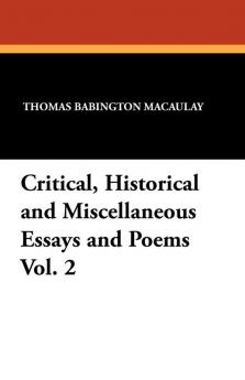 Critical Historical and Miscellaneous Essays and Poems Vol. 2