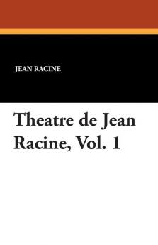 Theatre de Jean Racine Vol. 1