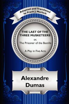 The Last of the Three Musketeers; Or the Prisoner of the Bastille