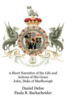 A Short Narrative of the Life and Actions of His Grace John Duke of Marlborogh