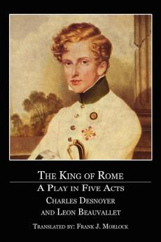 The King of Rome: A Play in Five Acts