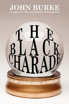 The Black Charade: A Dr. Caspian Novel of Horror