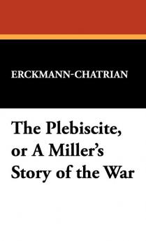 The Plebiscite or a Miller's Story of the War