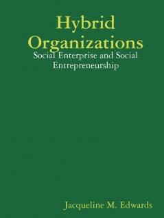 Hybrid Organizations: Social Enterprise and Social Entrepreneurship: Social Enterprise and Social Entrepreneurship Course VI