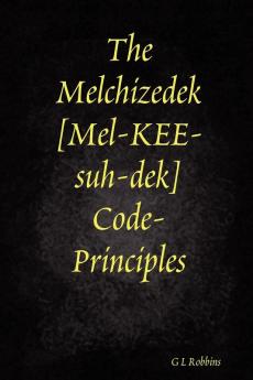 The Melchizedek Code-Principles