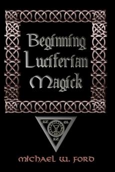 BEGINNING LUCIFERIAN MAGICK